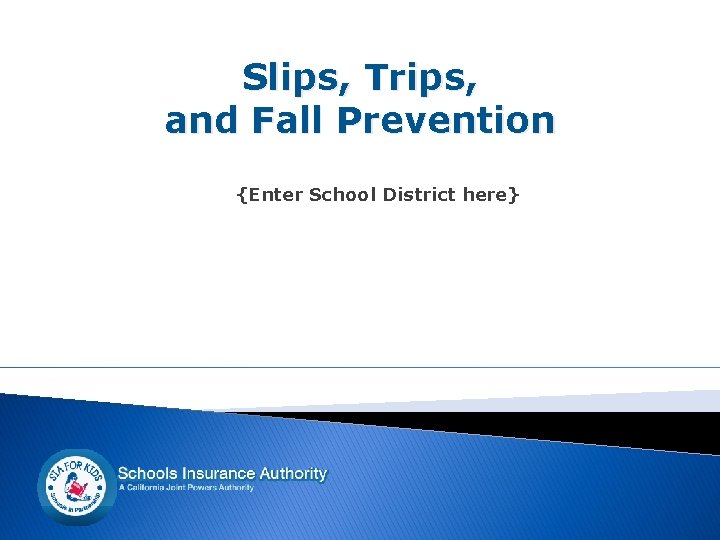 Slips, Trips, and Fall Prevention {Enter School District here} 