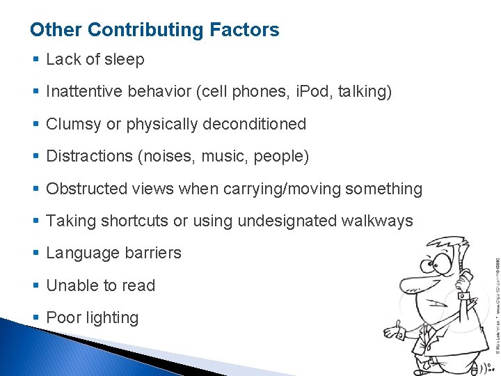 Other Contributing Factors § Lack of sleep § Inattentive behavior (cell phones, i. Pod,