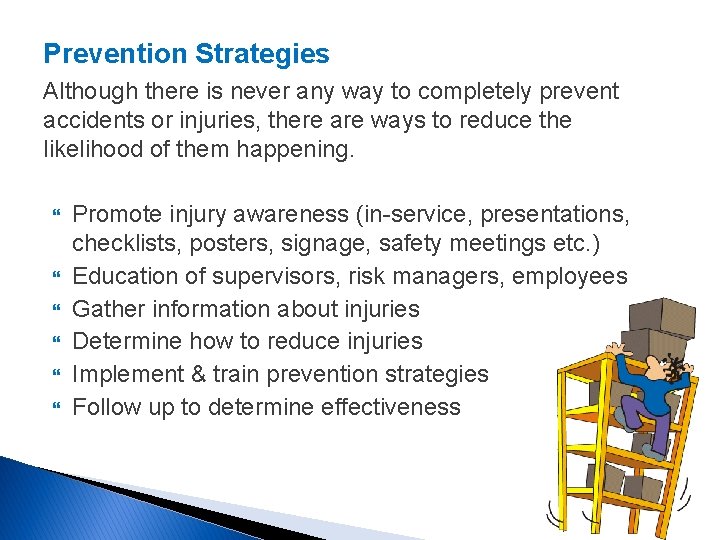 Prevention Strategies Although there is never any way to completely prevent accidents or injuries,