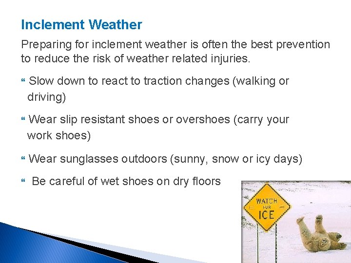 Inclement Weather Preparing for inclement weather is often the best prevention to reduce the