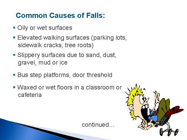 Common Causes of Falls: § Oily or wet surfaces § Elevated walking surfaces (parking