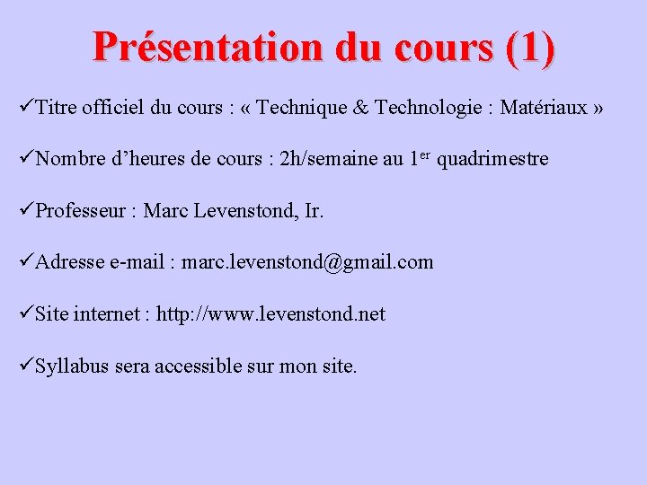 Présentation du cours (1) üTitre officiel du cours : « Technique & Technologie :