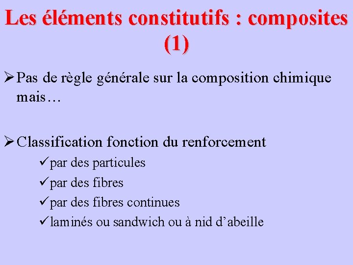 Les éléments constitutifs : composites (1) Ø Pas de règle générale sur la composition