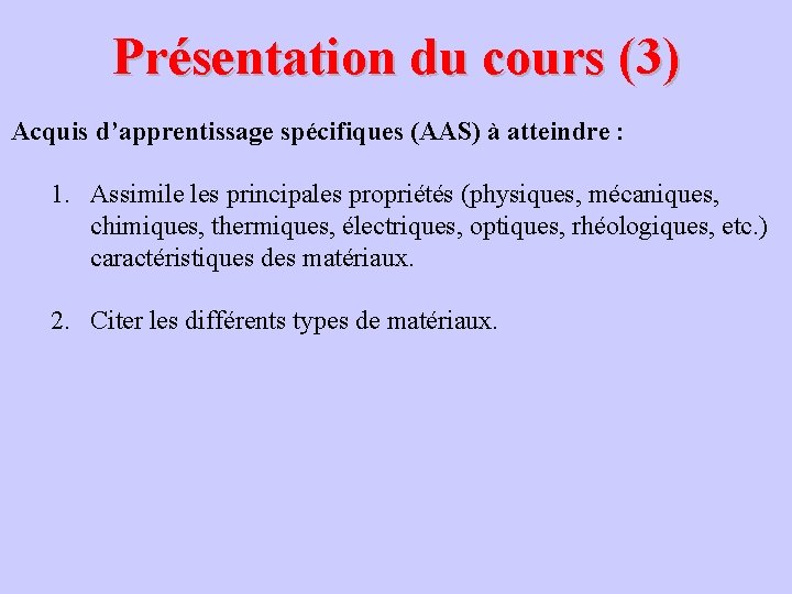 Présentation du cours (3) Acquis d’apprentissage spécifiques (AAS) à atteindre : 1. Assimile les