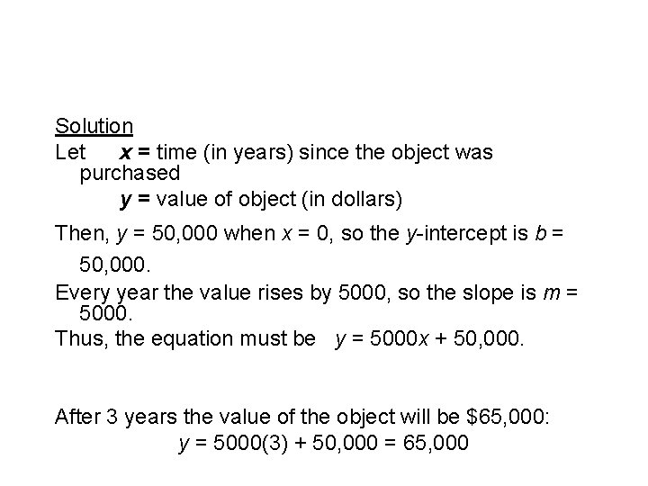 Solution Let x = time (in years) since the object was purchased y =