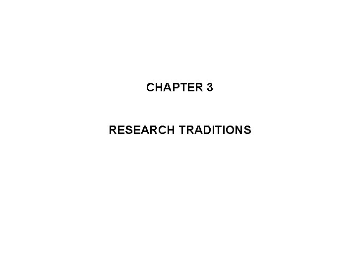 CHAPTER 3 RESEARCH TRADITIONS 