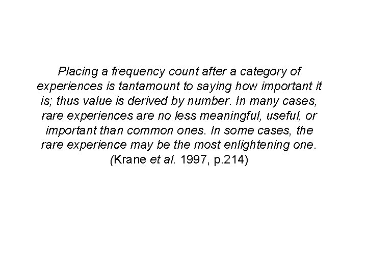 Placing a frequency count after a category of experiences is tantamount to saying how