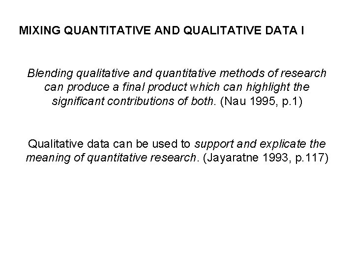 MIXING QUANTITATIVE AND QUALITATIVE DATA I Blending qualitative and quantitative methods of research can