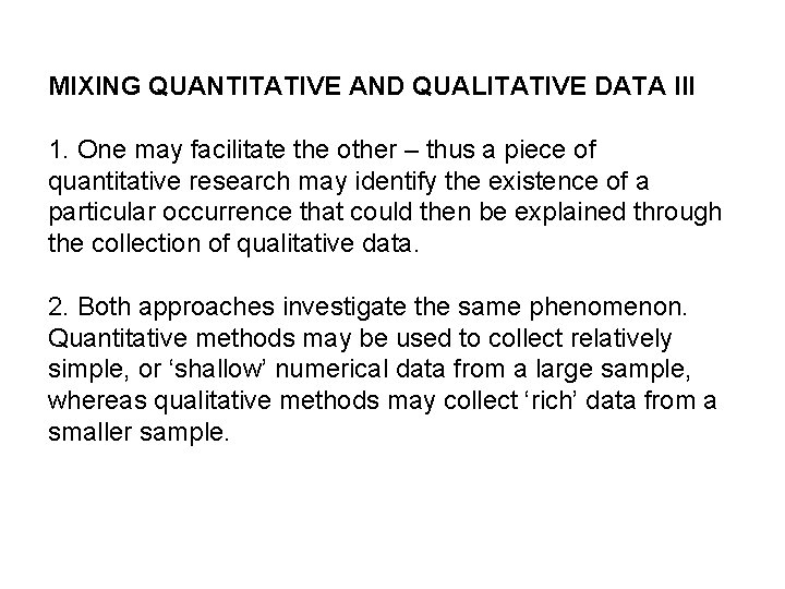 MIXING QUANTITATIVE AND QUALITATIVE DATA III 1. One may facilitate the other – thus