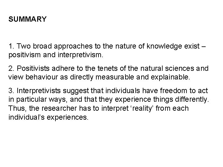 SUMMARY 1. Two broad approaches to the nature of knowledge exist – positivism and