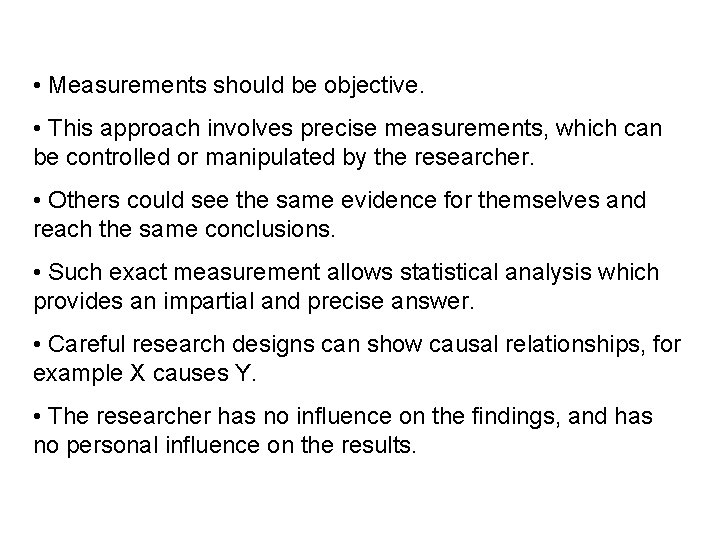  • Measurements should be objective. • This approach involves precise measurements, which can