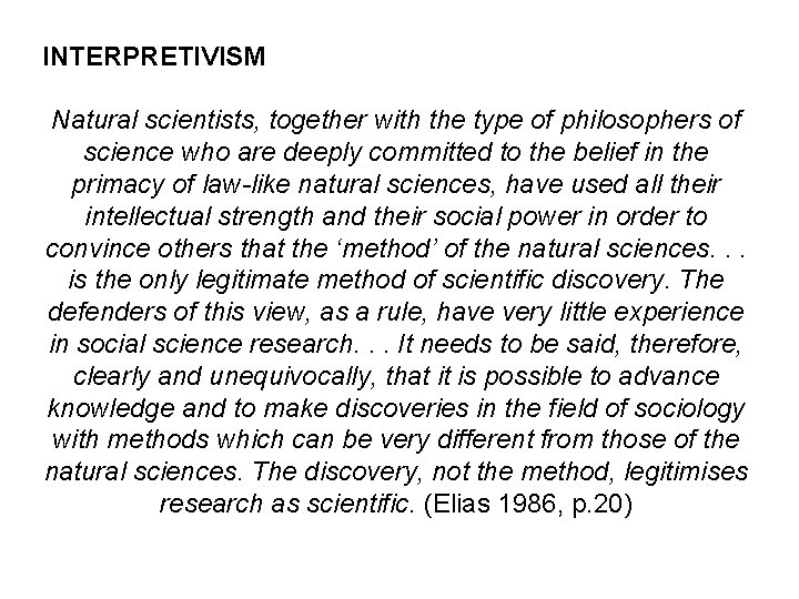 INTERPRETIVISM Natural scientists, together with the type of philosophers of science who are deeply