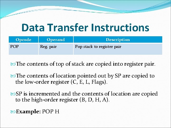 Data Transfer Instructions Opcode POP Operand Reg. pair Description Pop stack to register pair