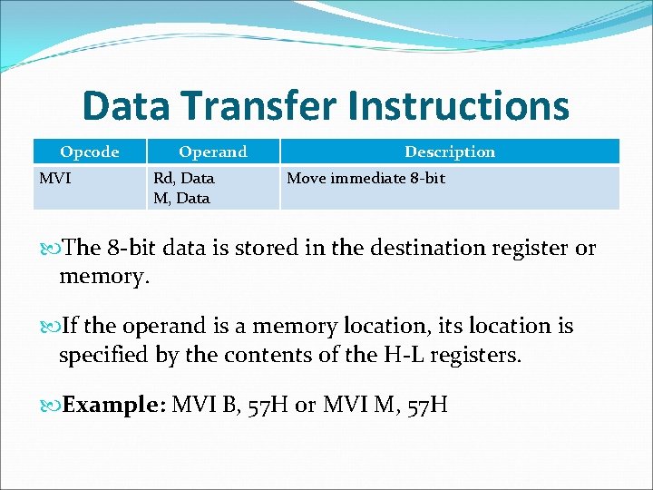 Data Transfer Instructions Opcode MVI Operand Rd, Data M, Data Description Move immediate 8