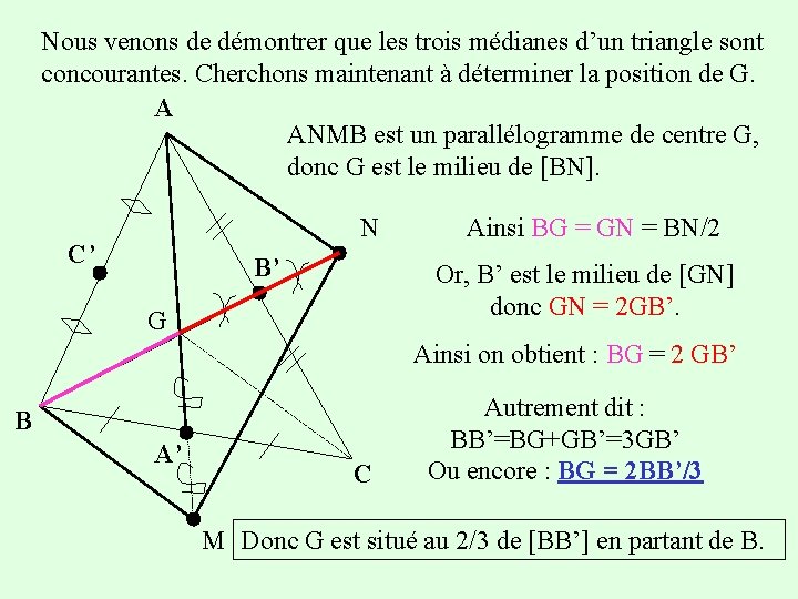 Nous venons de démontrer que les trois médianes d’un triangle sont concourantes. Cherchons maintenant