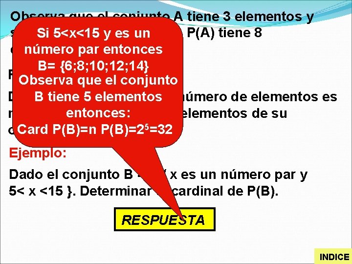 Observa que el conjunto A tiene 3 elementos y su conjunto potencia Si 5<x<15