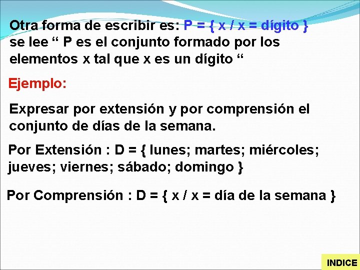 Otra forma de escribir es: P = { x / x = dígito }