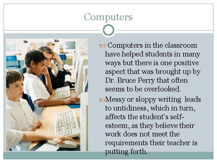 Computers in the classroom have helped students in many ways but there is one