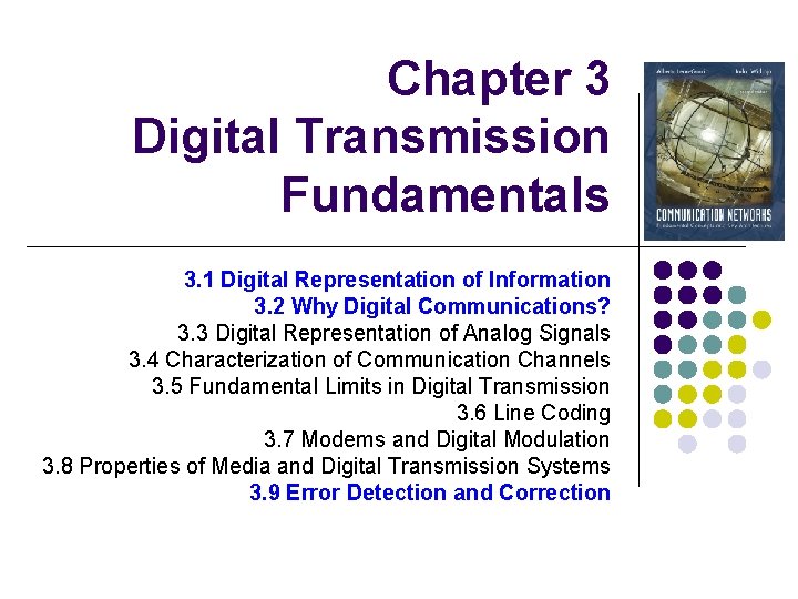 Chapter 3 Digital Transmission Fundamentals 3. 1 Digital Representation of Information 3. 2 Why