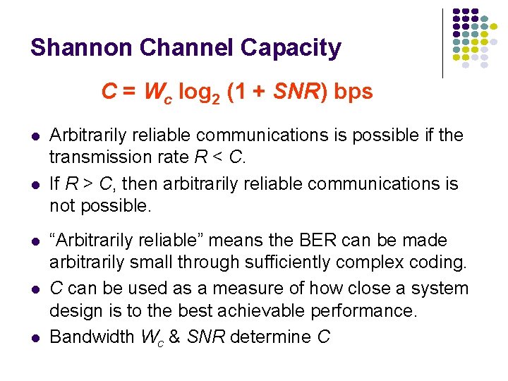 Shannon Channel Capacity C = Wc log 2 (1 + SNR) bps l l