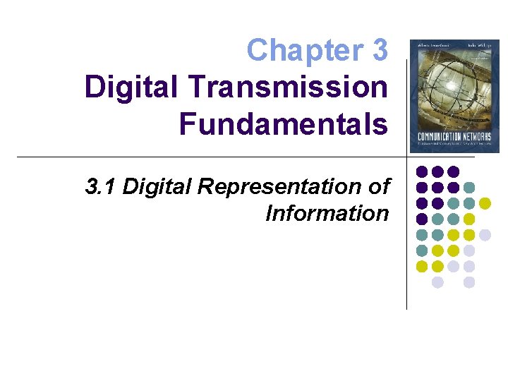 Chapter 3 Digital Transmission Fundamentals 3. 1 Digital Representation of Information 