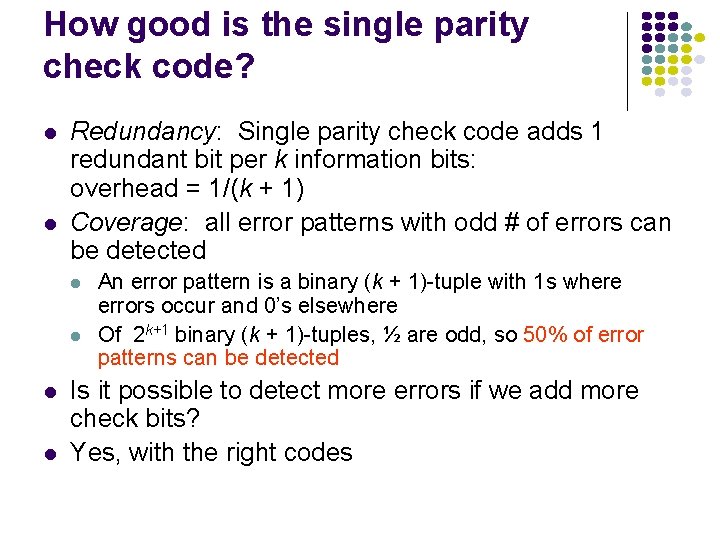 How good is the single parity check code? l l Redundancy: Single parity check