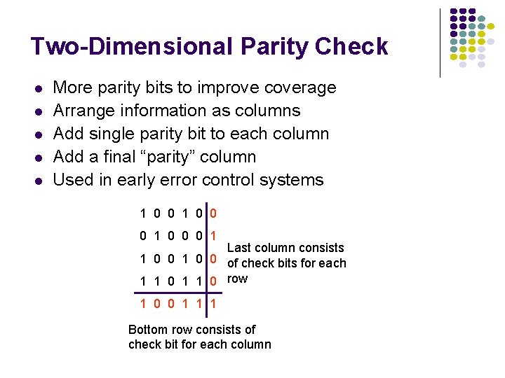 Two-Dimensional Parity Check l l l More parity bits to improve coverage Arrange information