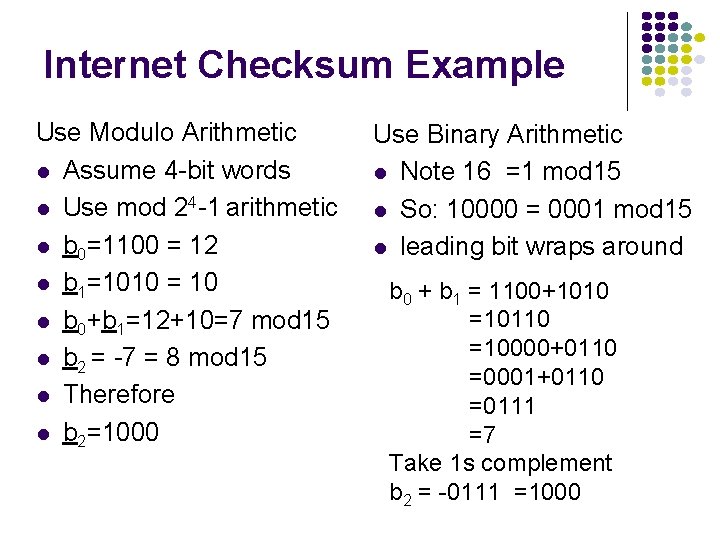 Internet Checksum Example Use Modulo Arithmetic l Assume 4 -bit words l Use mod