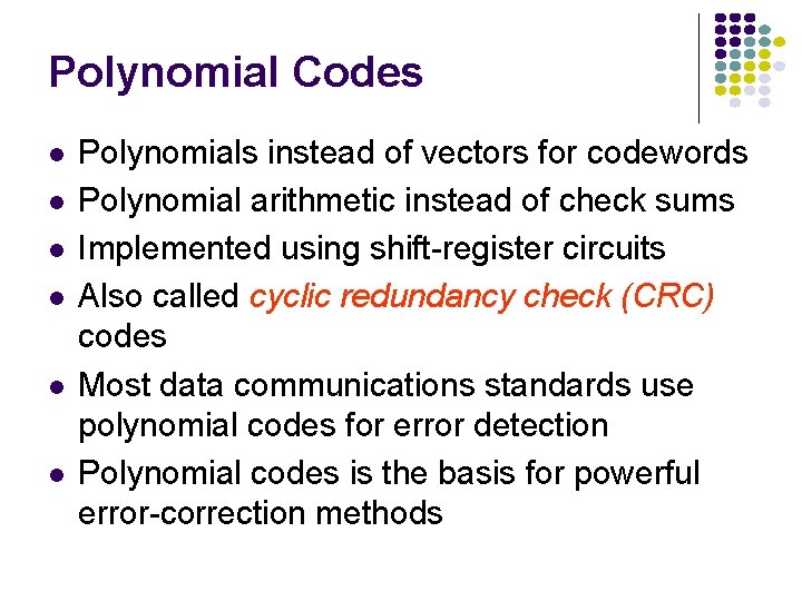 Polynomial Codes l l l Polynomials instead of vectors for codewords Polynomial arithmetic instead