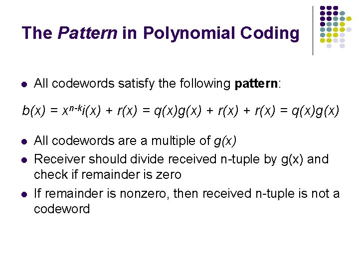 The Pattern in Polynomial Coding l All codewords satisfy the following pattern: b(x) =