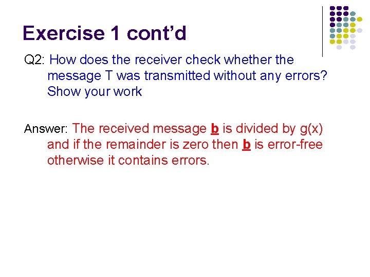 Exercise 1 cont’d Q 2: How does the receiver check whether the message T