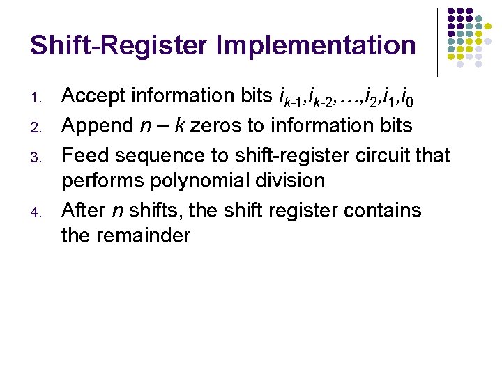 Shift-Register Implementation 1. 2. 3. 4. Accept information bits ik-1, ik-2, …, i 2,