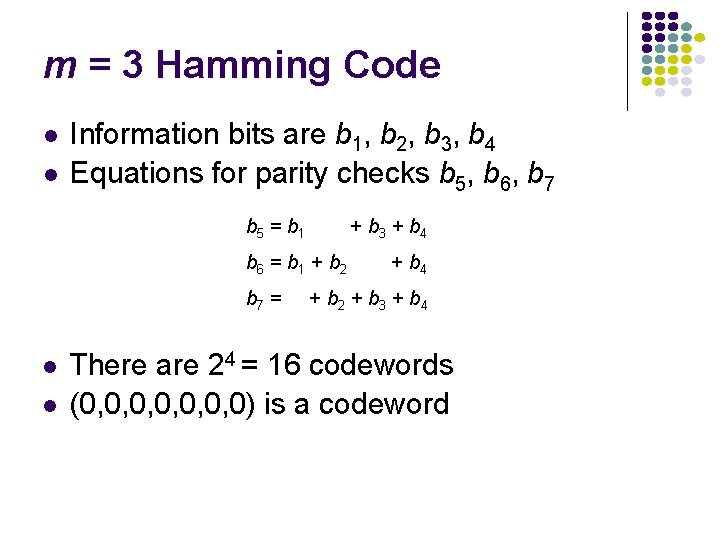 m = 3 Hamming Code l l Information bits are b 1, b 2,