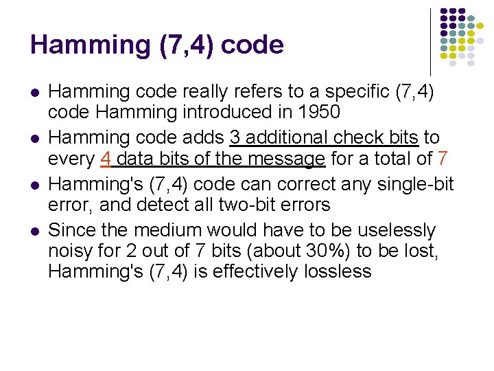 Hamming (7, 4) code l l Hamming code really refers to a specific (7,