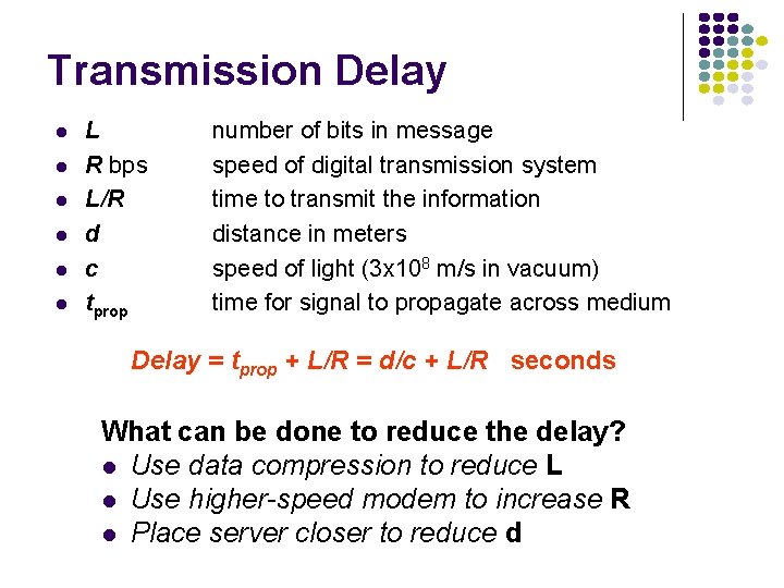 Transmission Delay l l l L R bps L/R d c tprop number of