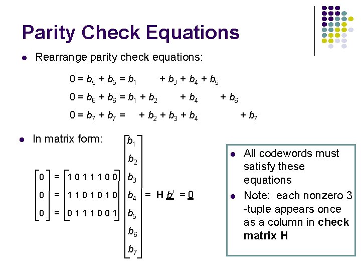 Parity Check Equations l Rearrange parity check equations: 0 = b 5 + b