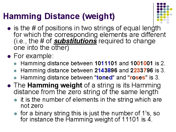 Hamming Distance (weight) l l is the # of positions in two strings of