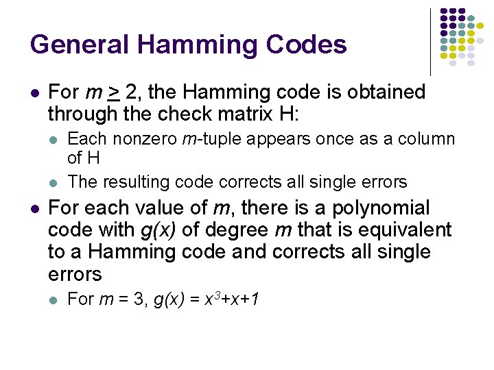 General Hamming Codes l For m > 2, the Hamming code is obtained through