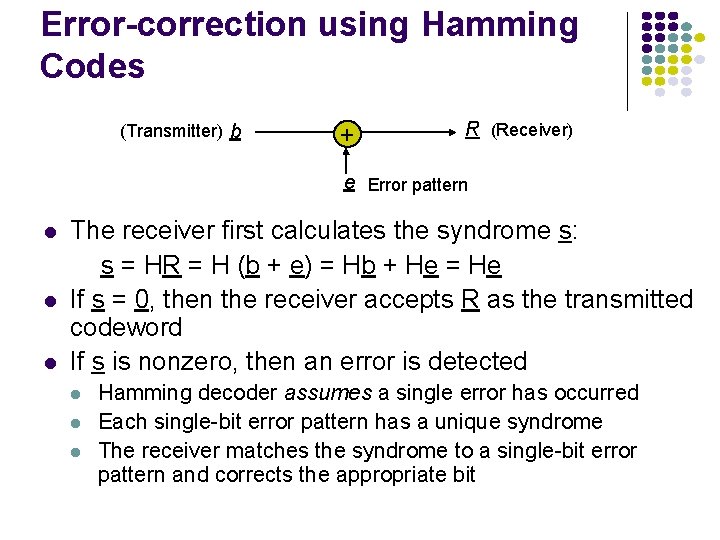 Error-correction using Hamming Codes (Transmitter) b + R (Receiver) e Error pattern l l