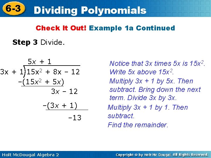 6 -3 Dividing Polynomials Check It Out! Example 1 a Continued Step 3 Divide. 6 -3 Dividing Polynomials Check It Out! Example 1 a Continued Step 3 Divide.
