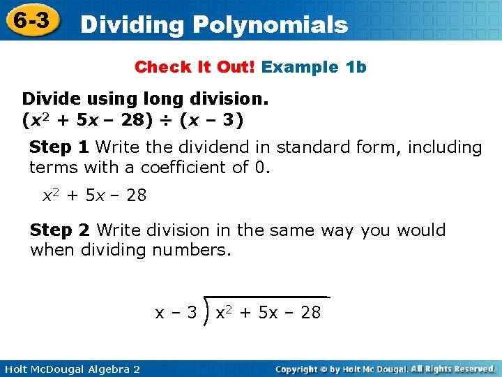 6 -3 Dividing Polynomials Check It Out! Example 1 b Divide using long division. 6 -3 Dividing Polynomials Check It Out! Example 1 b Divide using long division.