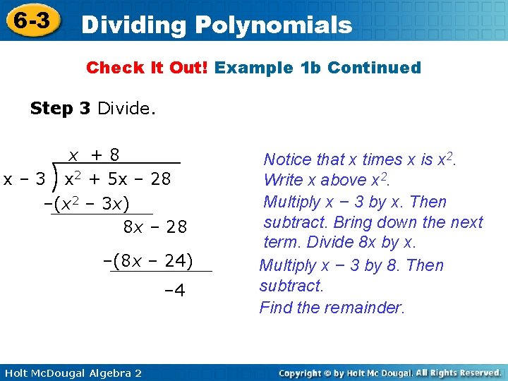 6 -3 Dividing Polynomials Check It Out! Example 1 b Continued Step 3 Divide. 6 -3 Dividing Polynomials Check It Out! Example 1 b Continued Step 3 Divide.