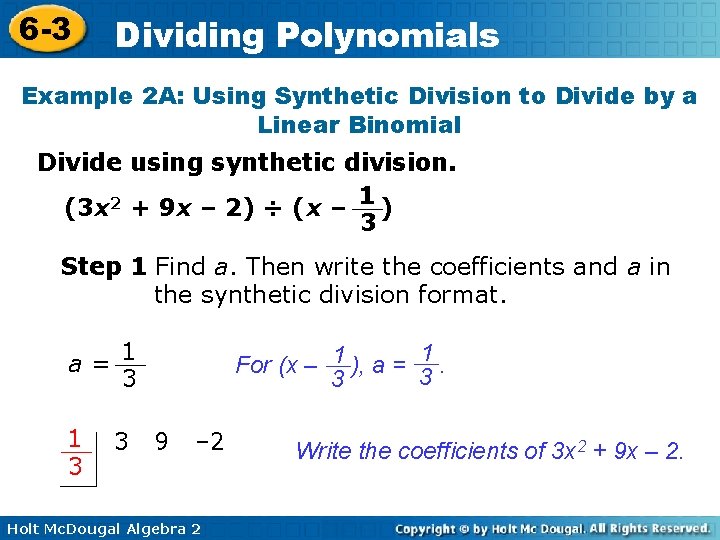 6 -3 Dividing Polynomials Example 2 A: Using Synthetic Division to Divide by a 6 -3 Dividing Polynomials Example 2 A: Using Synthetic Division to Divide by a