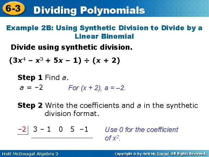 6 -3 Dividing Polynomials Example 2 B: Using Synthetic Division to Divide by a 6 -3 Dividing Polynomials Example 2 B: Using Synthetic Division to Divide by a