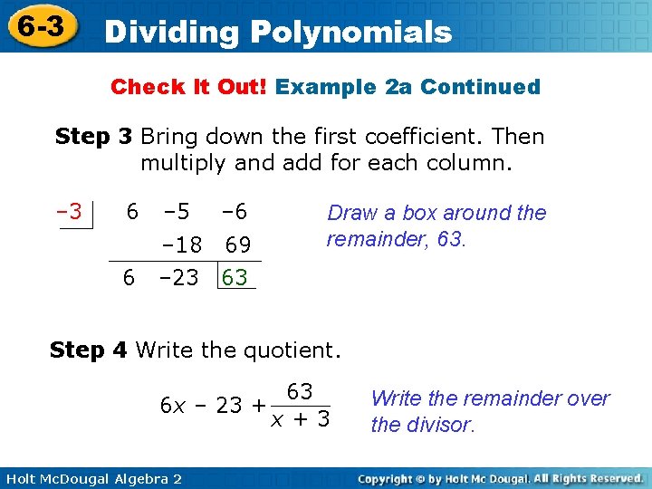 6 -3 Dividing Polynomials Check It Out! Example 2 a Continued Step 3 Bring 6 -3 Dividing Polynomials Check It Out! Example 2 a Continued Step 3 Bring