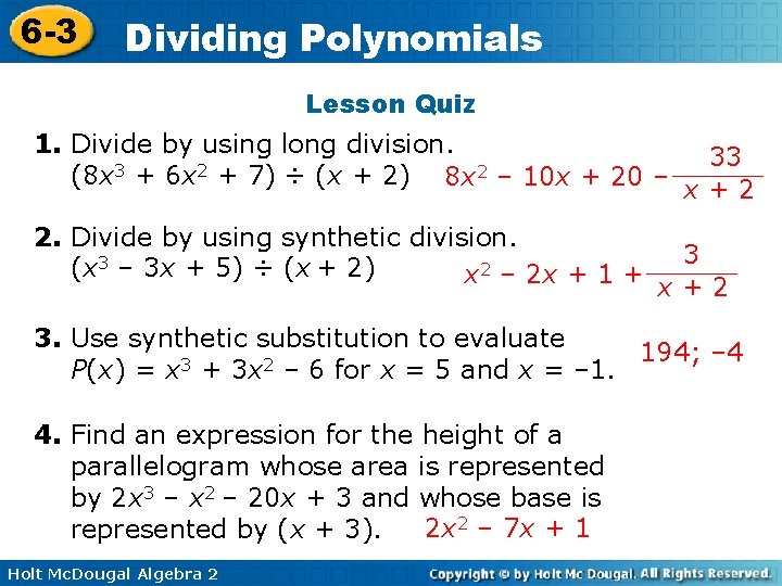 6 -3 Dividing Polynomials Lesson Quiz 1. Divide by using long division. 33 3 6 -3 Dividing Polynomials Lesson Quiz 1. Divide by using long division. 33 3