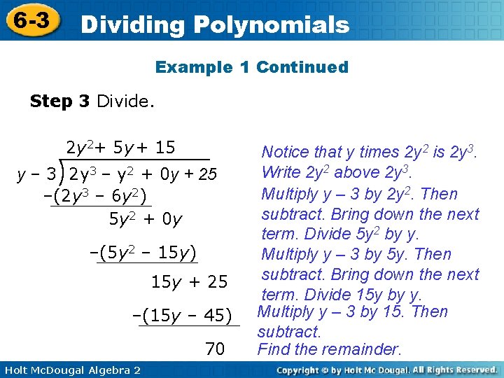 6 -3 Dividing Polynomials Example 1 Continued Step 3 Divide. 2 y 2+ 5 6 -3 Dividing Polynomials Example 1 Continued Step 3 Divide. 2 y 2+ 5