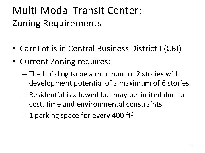 Multi-Modal Transit Center: Zoning Requirements • Carr Lot is in Central Business District I