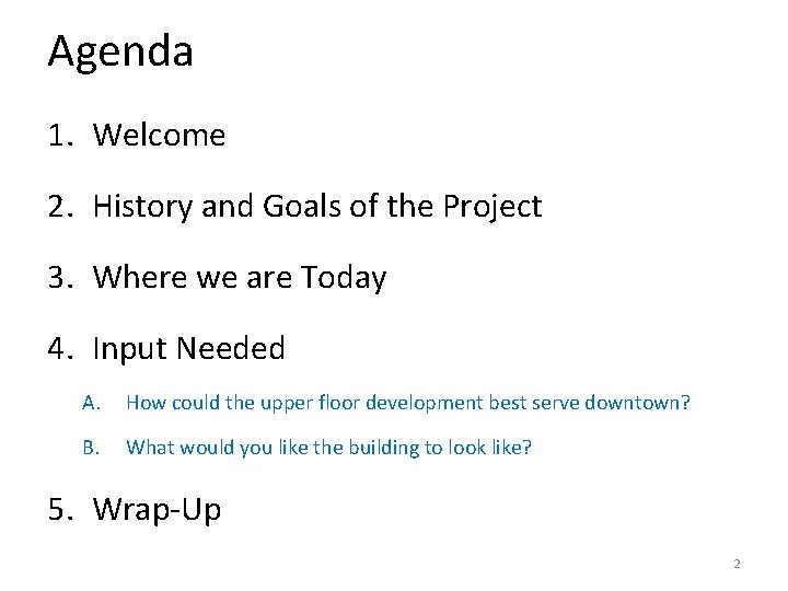 Agenda 1. Welcome 2. History and Goals of the Project 3. Where we are