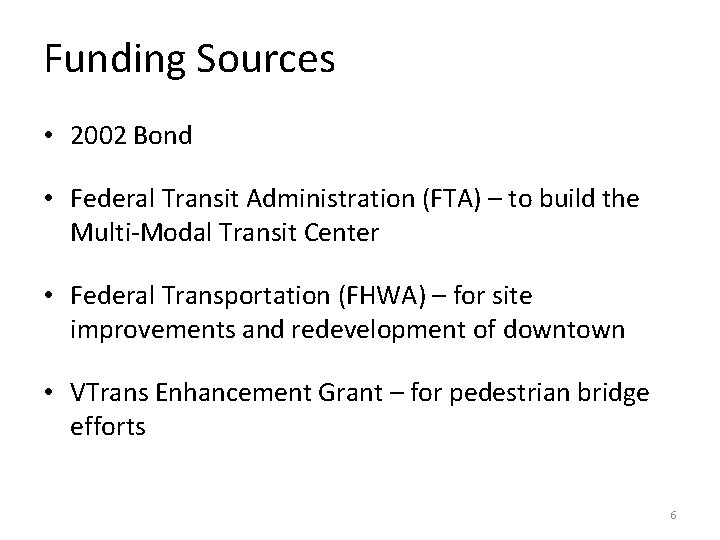 Funding Sources • 2002 Bond • Federal Transit Administration (FTA) – to build the